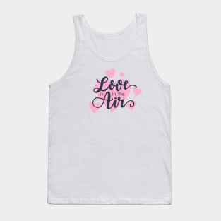 Love is in the Air Romantic Valentine Quote Tank Top